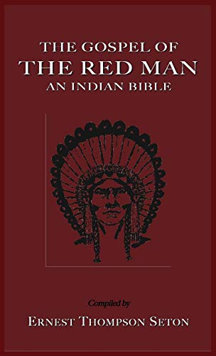 The Gospel of the Red Man: An Indian Bible an Indian Bible - Hardcover