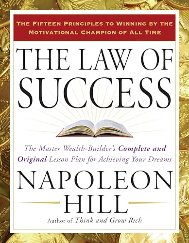 The Law of Success: The Master Wealth-Builder's Complete and Original Lesson Plan for Achieving Your Dreams - Paperback