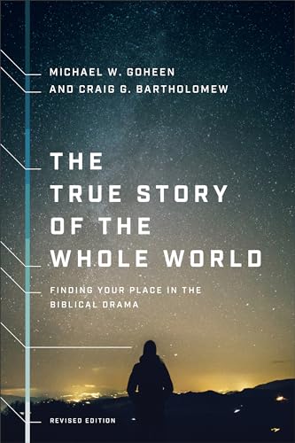 The True Story of the Whole World: Finding Your Place in the Biblical Drama - Paperback
