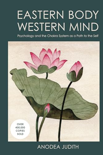 Eastern Body, Western Mind: Psychology and the Chakra System as a Path to the Self - Paperback