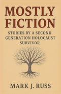 Mostly Fiction: Stories by a Second Generation Holocaust Survivor - Paperback