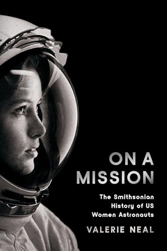 On a Mission: The Smithsonian History of Us Women Astronauts - Hardcover