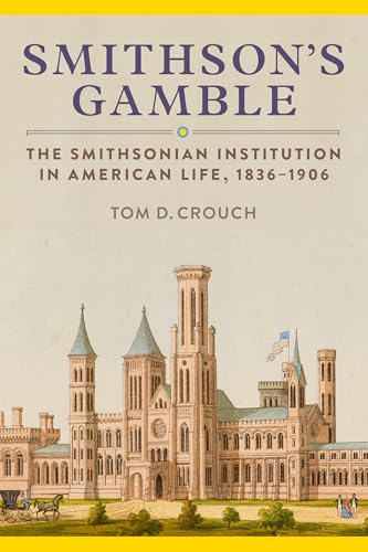 Smithson's Gamble: The Smithsonian Institution in American Life, 1836-1906 - Hardcover