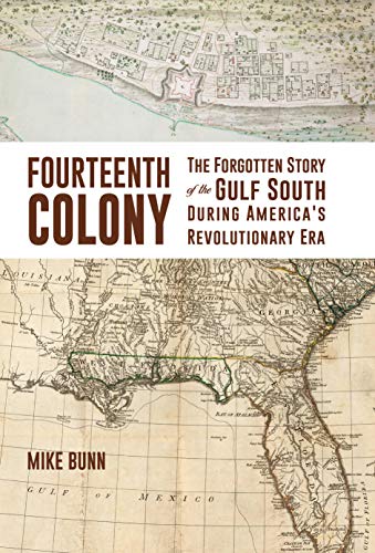 Fourteenth Colony: The Forgotten Story of the Gulf South During America's Revolutionary Era - Hardcover