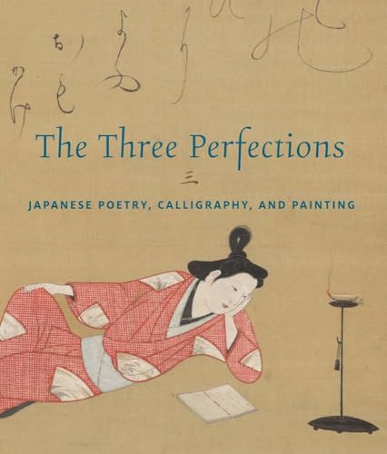 The Three Perfections: Japanese Poetry, Calligraphy, and Painting - Hardcover