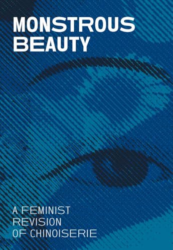 Monstrous Beauty: A Feminist Revision of Chinoiserie - Paperback