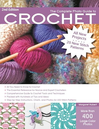 The Complete Photo Guide to Crochet, 2nd Edition: *All You Need to Know to Crochet *The Essential Reference for Novice and Expert Crocheters *Comprehe - Paperback