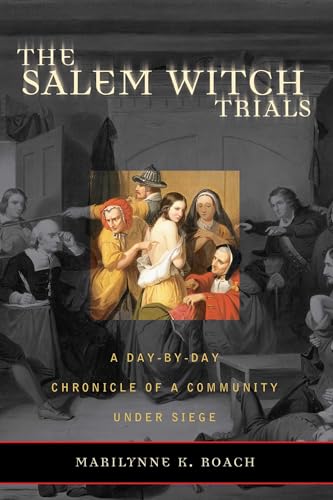 The Salem Witch Trials: A Day-By-Day Chronicle of a Community Under Siege - Paperback