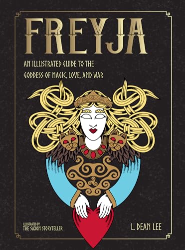 Freyja: An Illustrated Guide to the Goddess of Magic, Love, and War - Hardcover