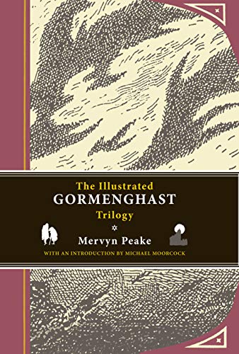 The Illustrated Gormenghast Trilogy: Titus Groan, Gormenghast, and Titus Alone - Hardcover