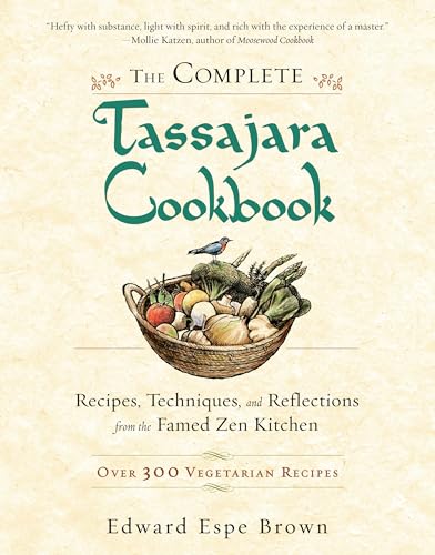 The Complete Tassajara Cookbook: Recipes, Techniques, and Reflections from the Famed Zen Kitchen - Paperback
