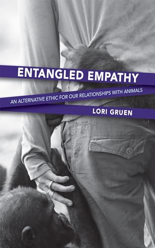 Entangled Empathy: An Alternative Ethic for Our Relationships with Animals - Paperback