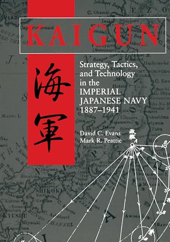 Kaigun: Strategy, Tactics, and Technology in the Imperial Japanese Navy, 1887-1941 - Paperback