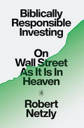 Biblically Responsible Investing: On Wall Street as It Is in Heaven - Hardcover