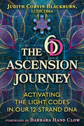 The 6d Ascension Journey: Activating the Light Codes in Our 12-Strand DNA - Paperback
