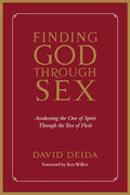 Finding God Through Sex: Awakening the One of Spirit Through the Two of Flesh - Paperback