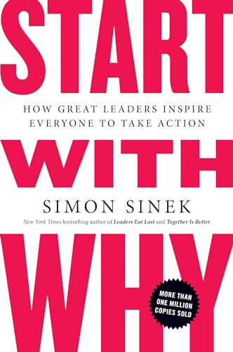 Start with Why: How Great Leaders Inspire Everyone to Take Action - Paperback