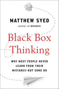 Black Box Thinking: Why Most People Never Learn from Their Mistakes--But Some Do - Hardcover