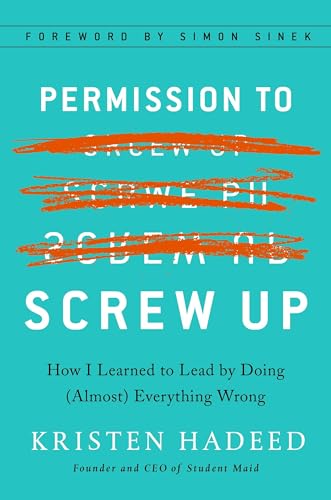 Permission to Screw Up: How I Learned to Lead by Doing (Almost) Everything Wrong - Hardcover