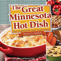 The Great Minnesota Hot Dish: Your Cookbook for Classic Comfort Food - Paperback
