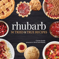 Rhubarb: 50 Tried & True Recipes - Paperback