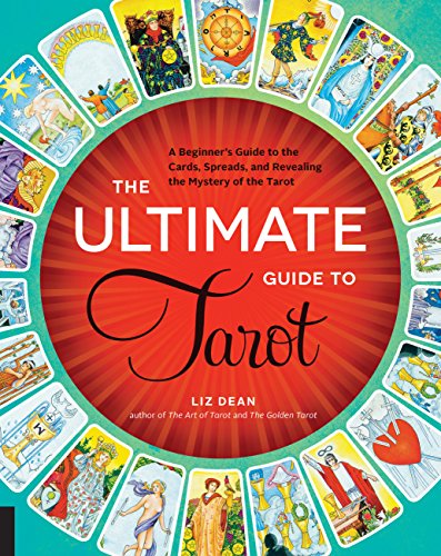 The Ultimate Guide to Tarot: A Beginner's Guide to the Cards, Spreads, and Revealing the Mystery of the Tarot - Paperback