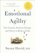 Emotional Agility: Get Unstuck, Embrace Change, and Thrive in Work and Life - Hardcover