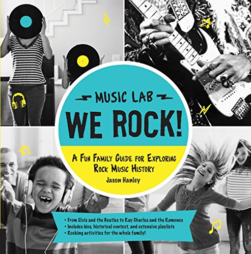 We Rock! (Music Lab): A Fun Family Guide for Exploring Rock Music History: From Elvis and the Beatles to Ray Charles and the Ramones, Includes Bios, H - Paperback