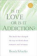 Is It Love or Is It Addiction: The Book That Changed the Way We Think about Romance and Intimacy - Paperback