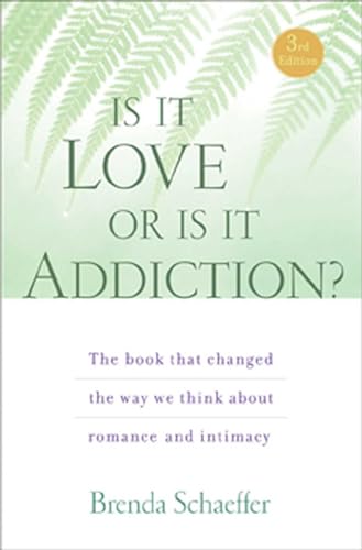Is It Love or Is It Addiction: The Book That Changed the Way We Think about Romance and Intimacy - Paperback