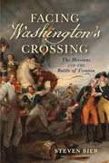 Facing Washington's Crossing: The Hessians and the Battle of Trenton - Hardcover