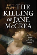 The Killing of Jane McCrea: An American Tragedy on the Revolutionary Frontier - Hardcover