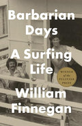 Barbarian Days: A Surfing Life - Hardcover