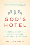 God's Hotel: A Doctor, a Hospital, and a Pilgrimage to the Heart of Medicine - Paperback