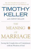 The Meaning of Marriage: Facing the Complexities of Commitment with the Wisdom of God - Paperback