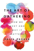 The Art of Gathering: How We Meet and Why It Matters - Paperback