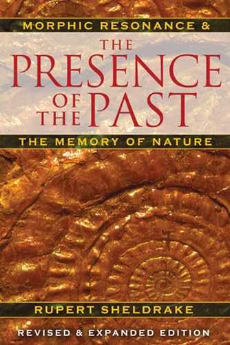 The Presence of the Past: Morphic Resonance and the Memory of Nature - Paperback