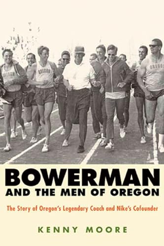 Bowerman and the Men of Oregon: The Story of Oregon's Legendary Coach and Nike's Cofounder - Paperback