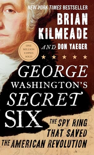 George Washington's Secret Six: The Spy Ring That Saved the American Revolution - Paperback