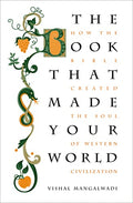 The Book That Made Your World: How the Bible Created the Soul of Western Civilization - Paperback