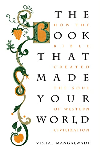 The Book That Made Your World: How the Bible Created the Soul of Western Civilization - Paperback