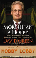 More Than a Hobby: How a $600 Startup Became America's Home and Craft Superstore (the Inside Story of Hobby Lobby) - Paperback