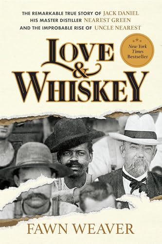 Love & Whiskey: The Remarkable True Story of Jack Daniel, His Master Distiller Nearest Green, and the Improbable Rise of Uncle Nearest - Hardcover