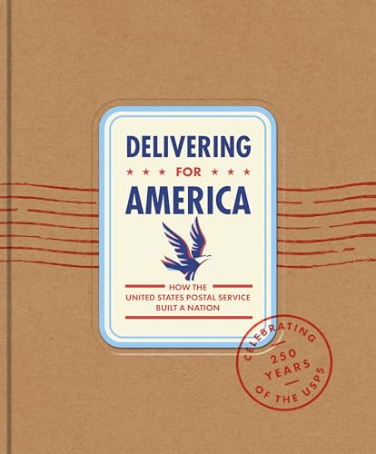 Delivering for America: How the United States Postal Service Built a Nation - Hardcover