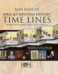 Rose Book of Bible and Christian History Time Lines: More Than 6000 Years at a Glance - Hardcover