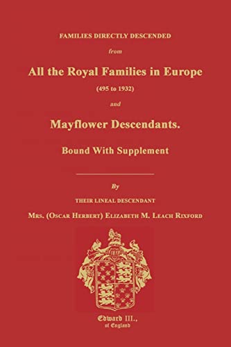 Families Directly Descended from All the Royal Families in Europe (495 to 1932) & Mayflower Descendants. Bound with Supplement - Paperback