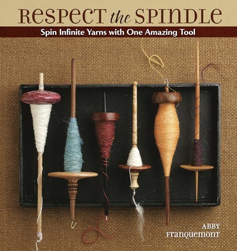 Respect the Spindle: Spin Infinite Yarns with One Amazing Tool - Paperback