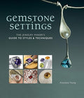 Gemstone Settings: The Jewelry Maker's Guide to Styles & Techniques - Hardcover