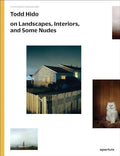 Todd Hido on Landscapes, Interiors, and the Nude: The Photography Workshop Series - Paperback