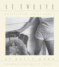 Sally Mann: At Twelve, Portraits of Young Women - Hardcover